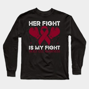 Her Fight is My Fight Sickle Cell Awareness Long Sleeve T-Shirt